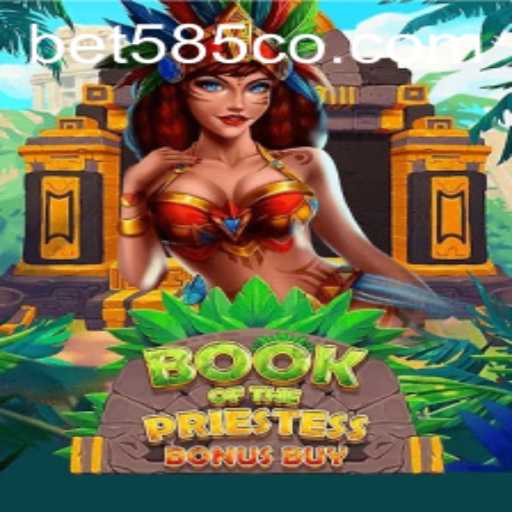 Discover the Exciting World of 'BookOfThePriestess' with the Thrilling 'Bet 585' Feature