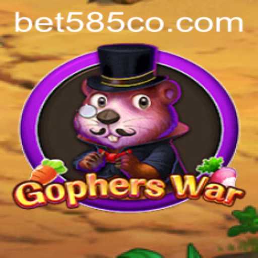 GophersWar and the Exciting World of Bet 585