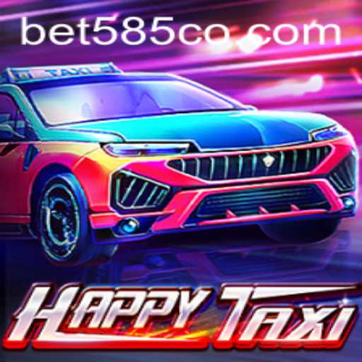 Exploring HappyTaxi: A Thrilling Ride with Bet 585