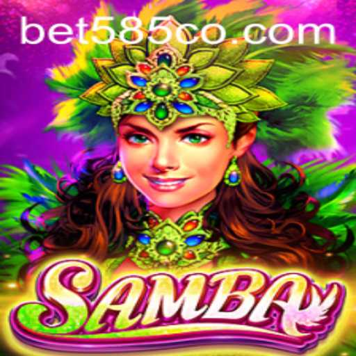 Exploring the Excitement of Samba: The Thrilling Bet 585 Game