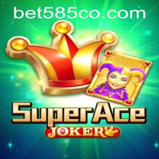 Exploring SuperAceJoker: An In-Depth Look at the Game and Bet 585